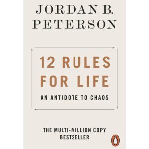 12 Rules For Life By Jordan B. Peterson