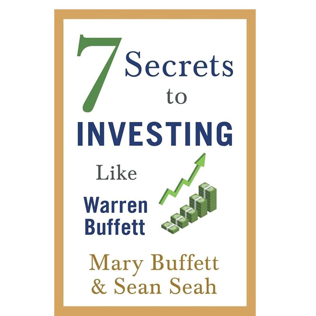 7 Secrets To Investing Like Warren Buffett By Mary Buffett And Sean