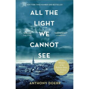 All The Light We Cannot See By Anthony Doerr