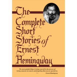 The Complete Short Stories Of Ernest Hemingway