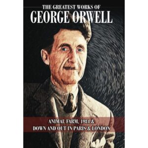The Greatest Works Of George Orwell