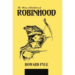 The Merry Adventures Of Robinhood by Howard Pyle