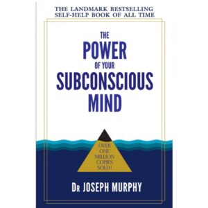The Power of Your Subconscious Mind By Dr. Joseph Murphy