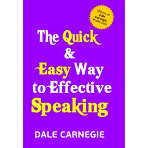 The Quick And Easy Way To Effective Speaking By Dale Carnegie