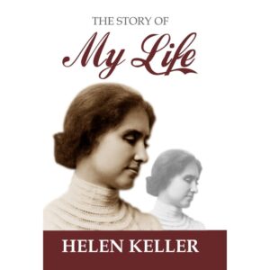 The Story Of My Life By Helen Keller