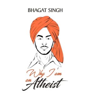 Why I Am An Atheist By Bhagat Singh