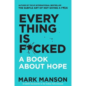 Everything Is Fucked By Mark Manson