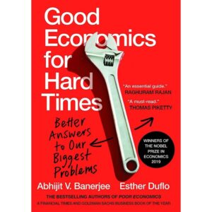 Good Economics For Hard Times By Abhijit V. Banerjee