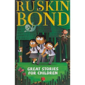 Great Stories For Children By Ruskin Bond