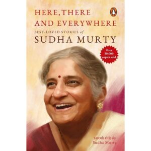 Here, There, And Everywhere By Sudha Murty