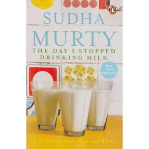 The Day I Stopped Drinking Milk By Sudha Murty