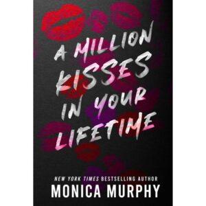 A Million Kisses In Your Lifetime By Monica Murphy