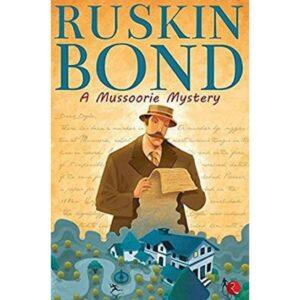 A Myssoorie Mystery By Ruskin Bond