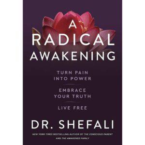 A Radical Awakening By Dr. Shefali