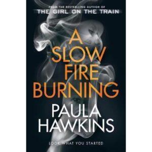 A Slow Fire Burning By Paula Hawkins