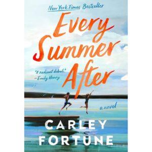 Every Summer After By Carley Fortune