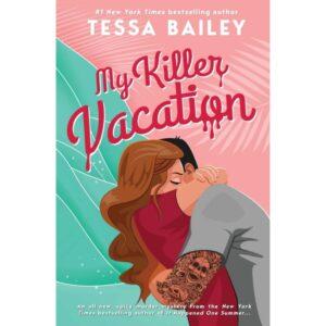 My Killer Vacation By Tessa Bailey