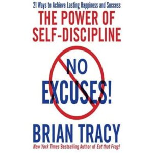 No Excuse The Power Of Self-Discipline By Brian Tracy