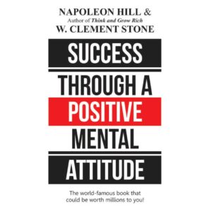 Success Through A Positive Mental Attitude By Napoleon Hill