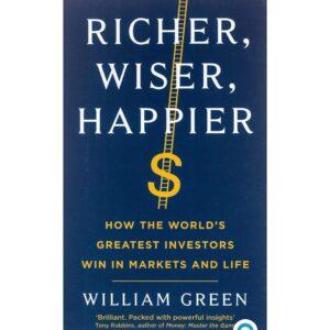 Richer, Wiser, Happier By William Green