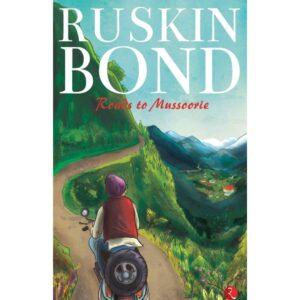 Roads To Mussoorie By Ruskin Bond