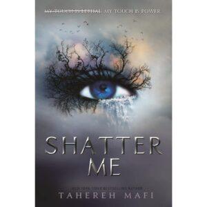 Shatter Me By Tahereh Mafi