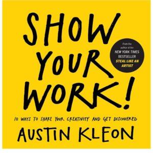 Show Your Work By Austin Kleon