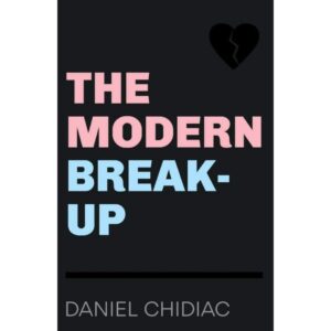 The Modern Break-up By Daniel Chidiac