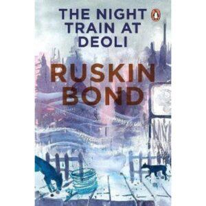 The Night Train At Deoli By Ruskin Bond