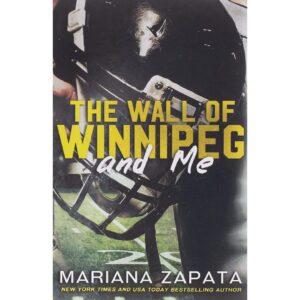 The Wall Of Winnipg And Me By Mariana Zapata