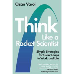 Think Like A Rocket Scientist By Ozon Varol
