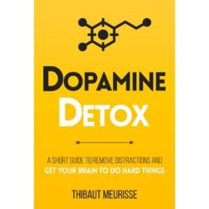 Dopamine Detox By Thibaut Meurisse