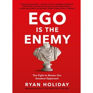 Ego Is The Enemy By Ryan Holiday [ HARDCOVER ]