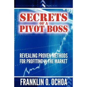 Secrets Of A Pivot Boss By Franklin O Ochoa