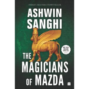 The Magicians Of Mazda By Ashwin Sanghi