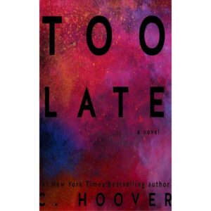 Too Late By Colleen Hoover