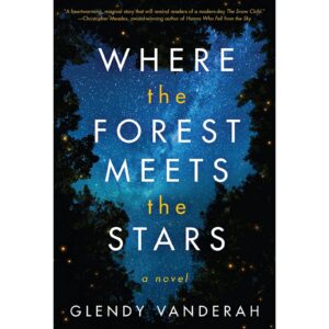 Where The Forest Meets The Stars By Glendy Vanderah