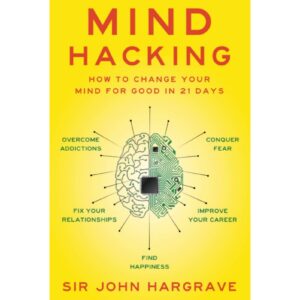 Mind Hacking By Sir John Hargrave