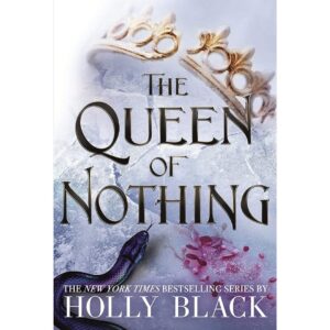 The Queen Of Nothing By Holly Black