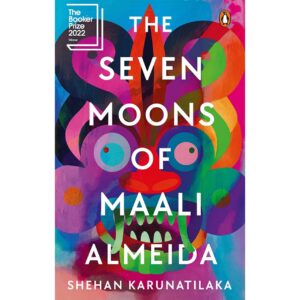 The Seven Moons Of Maali Almeida By Shehan Karunatilaka