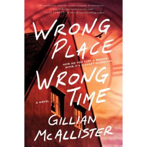 Wrong Place Wrong Time By Gillian McAllister