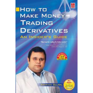 How To Make Money Trading Derivatives By Ashwani Gujral
