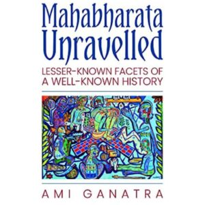 Mahabharata Unravelled By Ami Ganatra