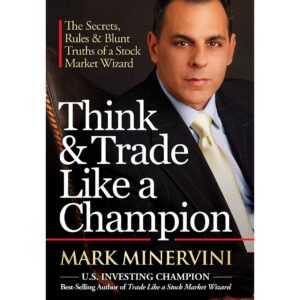 Think And Trade Like A Champion By Mark Minervini