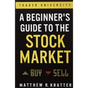 A Beginner's Guide To The Stock Market By Matthew R. Kratter