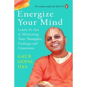 Energize Your Mind By Gaur Gopal Das