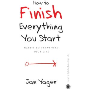 How To Finish Everything You Start By Jan Yager