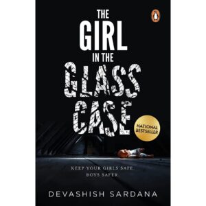 The Girl In The Glass Case By Devashish Sardana