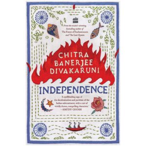 [HARDCOVER] Independence By Chitra Banerjee Divakaruni