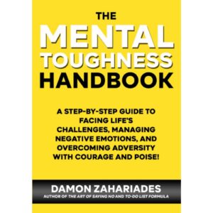 The Mental Toughness Handbook By Damon Zahariades